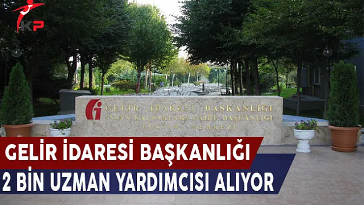 Gelir İdaresi Başkanlığı 2 Bin Gelir Uzman Yardımcısı Alım İlanı