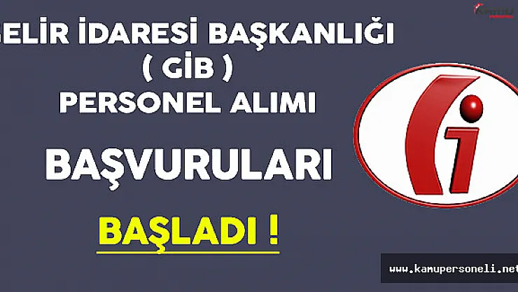 Gelir İdaresi Başkanlığı ( GİB ) Personel Alımı Başvuruları Başladı ! ( Son Gün 21 Aralık )