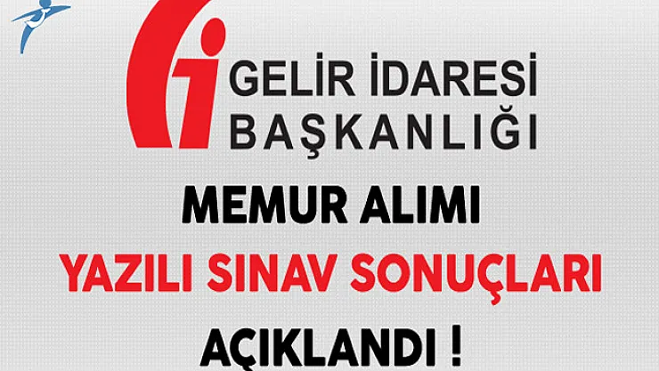 Gelir İdaresi Başkanlığı Memur Alımı Yazılı Sınav Sonuçları Açıklandı !