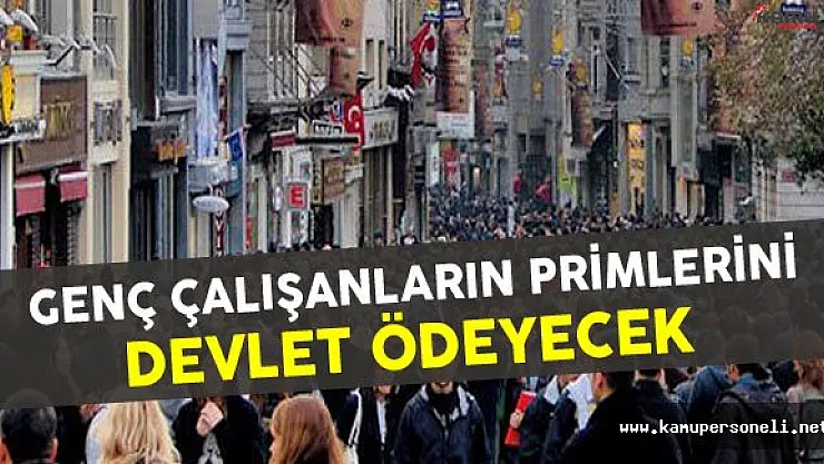 Genç Çalışanların Primlerini Devlet Ödeyecek