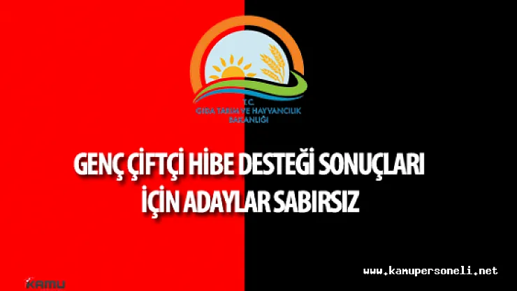 Genç Çiftçi 30 Bin TL Hibe Desteği Başvuru Sonuçları İçin Adaylar Sabırsız