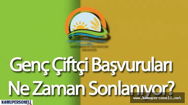 Genç Çiftçi Başvuruları Ne Zaman Sona Eriyor