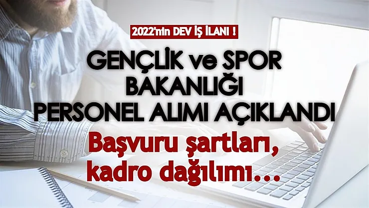 Gençlik ve Spor Bakanlığı 2022 dev personel alım ilanı başvuru şartları açıklandı! Farklı kadrolara yüzlerce kişi alınacak