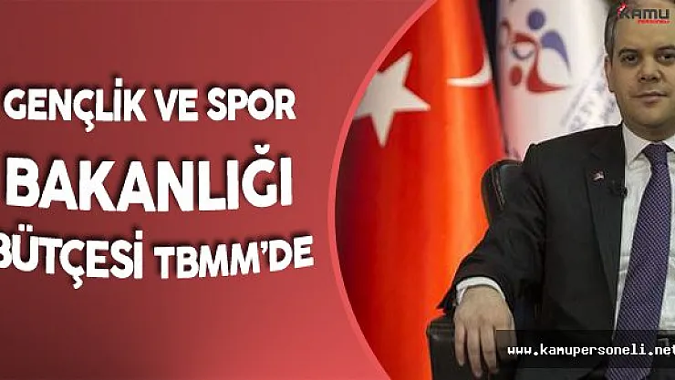 Gençlik ve Spor Bakanlığı Bütçesi TBMM Plan Bütçe Komisyonunda