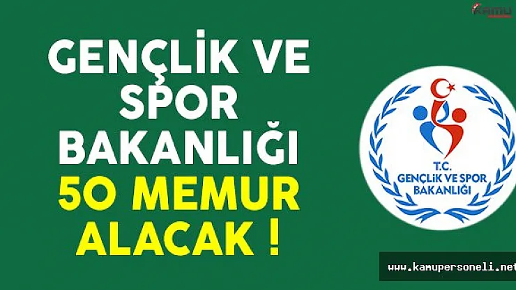 Gençlik ve Spor Bakanlığı (GSB) 50 memur alımı ilanı yayımlandı
