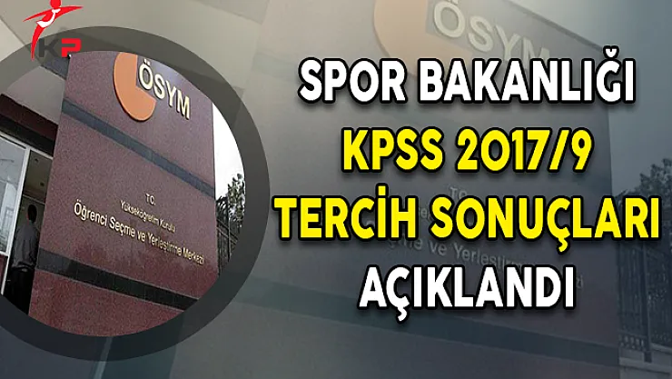 Gençlik ve Spor Bakanlığı KPSS 2017/9 Tercih Sonuçları Açıklandı