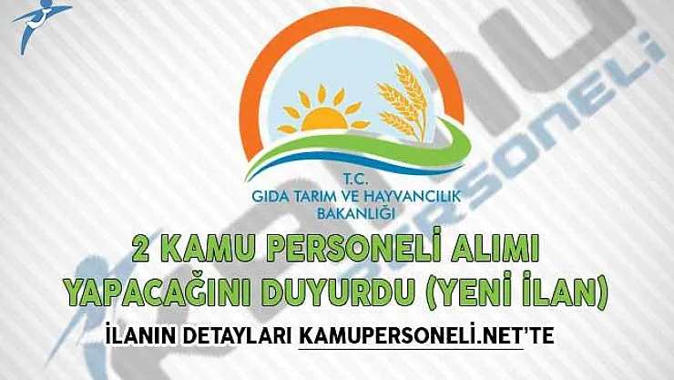Gıda Bakanlığı 2 Kamu Personeli Alımı Yapacağını Duyurdu! (Yeni İlan)
