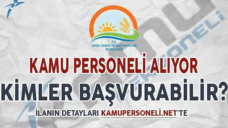 Gıda Bakanlığı Kamu Personeli Alımına Kimler Başvuru Yapabilir ?