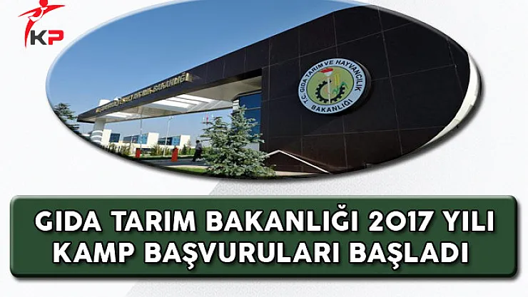 Gıda, Tarım ve Hayvancılık Bakanlığı 2017 Kamp Başvuruları Başladı