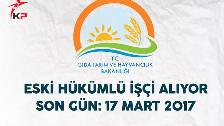 Gıda, Tarım Ve Hayvancılık Bakanlığı Eski Hükümlü İşçi Alıyor