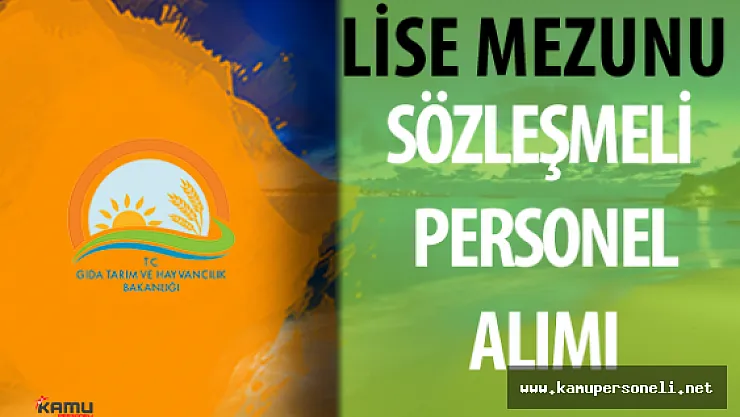 Gıda Tarım ve Hayvancılık Bakanlığı (GTHB) 6 Sözleşmeli Personel Alımı Yapacak