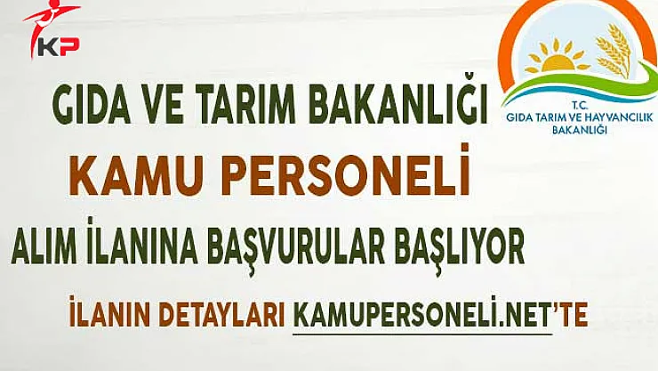 Gıda Tarım ve Hayvancılık Bakanlığı Kamu Personeli Alım İlanına Başvurular Başlıyor