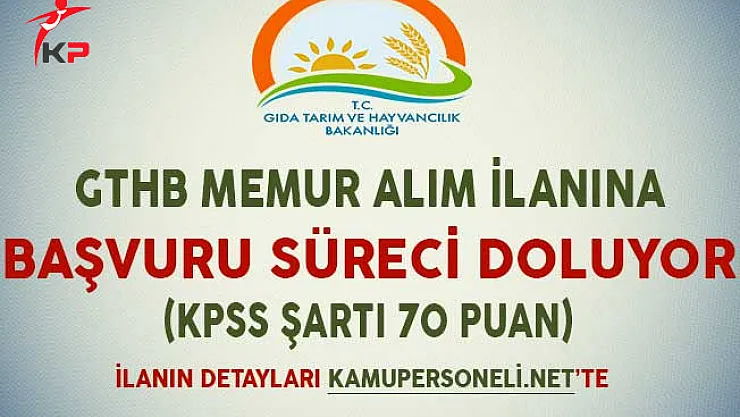 Gıda Tarım ve Hayvancılık Bakanlığı Memur Alım İlanına Başvuru Süreci Doluyor