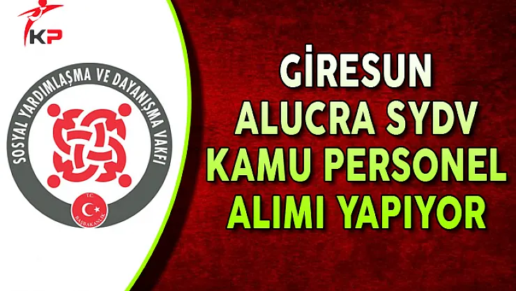 Giresun Alucra SYDV Kamu Personel Alımı Yapıyor