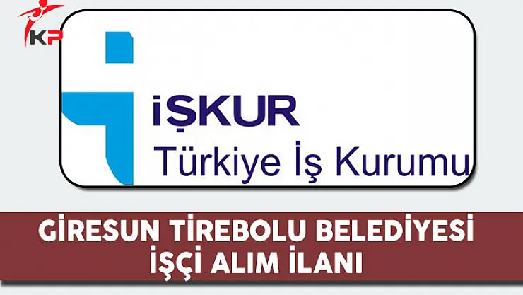 Giresun Tirebolu Belediyesi İşçi Alım İlanı 2017