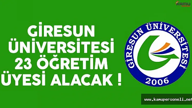 Giresun Üniversitesi 23 öğretim üyesi alımı ilanı yayınlandı