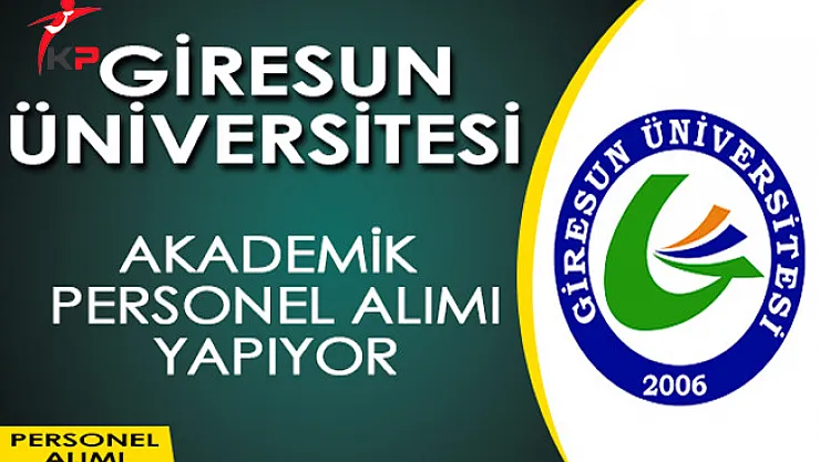Giresun Üniversitesi Akademik Personel Alımı Yapıyor!