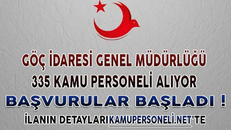 Göç İdaresi Genel Müdürlüğü 335 Kamu Personeli Alımı Başvuruları Başladı