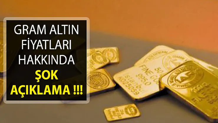 Gram Altın Fiyatları Hakkında Şok Açıklama! Piyasa Alt Üst Olacak