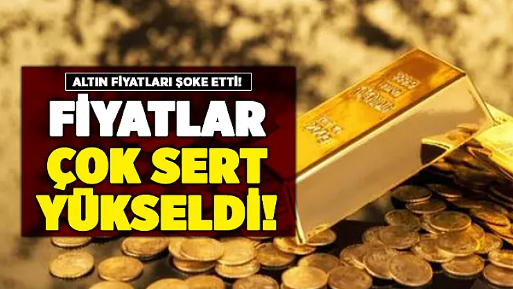 Gram altın ve çeyrek altın fiyatları sert yükseldi! Altın fiyatlarındaki hareketlilik şaşırtıyor