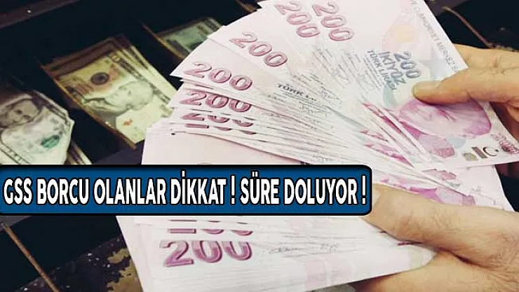 GSS Borcu Olanlar Dikkat! 2 Nisan'da Sona Eriyor!