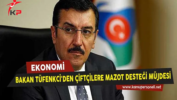Gümrük Bakanı Tüfenkci'den Çiftçilere Mazot Desteği Müjdesi