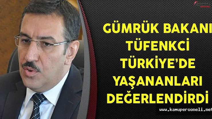 Gümrük Bakanı Tüfenkci'den Türkiye Gündemine İlişkin Açıklamalar