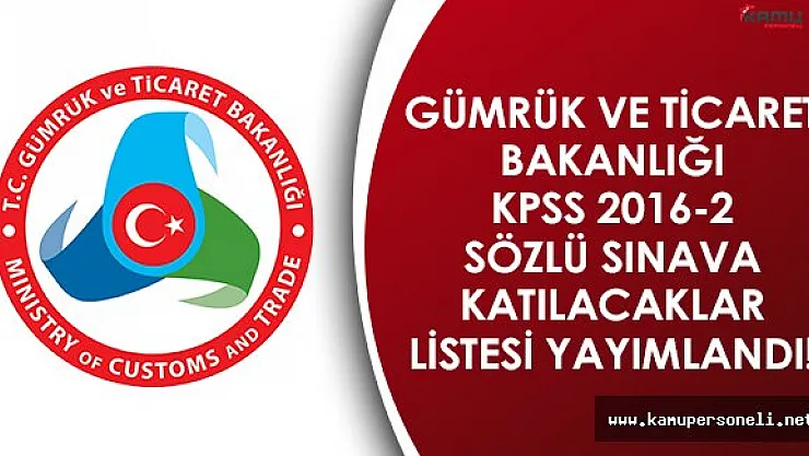 Gümrük Bakanlığı KPSS 2016-2 B Grubu Sözlü Sınava Katılacaklar Açıklandı!