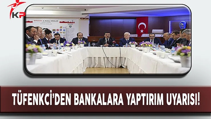 Gümrük ve Ticaret Bakanı Tüfenkci'den Bankalara Yaptırım Uyarısı!