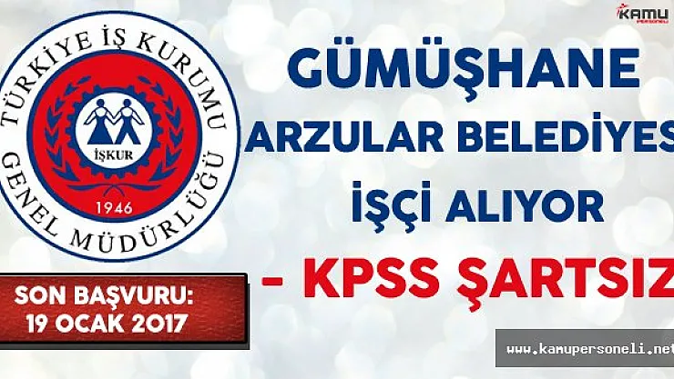 Gümüşhane Arzular Belediyesi İşçi Alımı Yapıyor