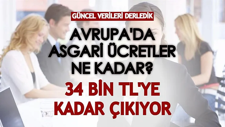 Güncel verilerle Avrupa ülkelerinde asgari ücretler ne kadar oldu? İşte asgari ücretler ve TL olarak karşılığı...