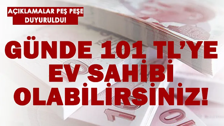 Günde 101 TL'ye ev sahibi olabilirsiniz!