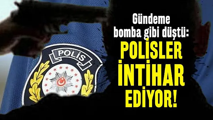 Gündeme bomba gibi düştü: Polisler intihar ediyor!