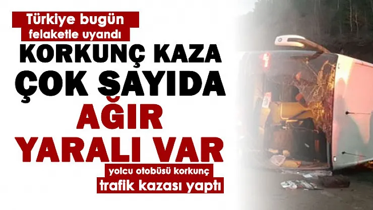 Güne felaketle uyandık: Yolcu otobüsü korkunç kaza yaptı! Çok sayıda ağır yaralı var