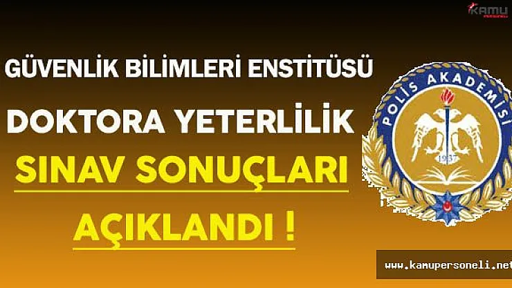Güvenlik Bilimleri Enstitüsü Doktora Yeterlilik Sınav Sonuçları Açıklandı