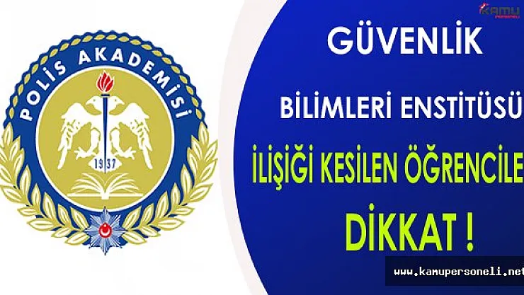 Güvenlik Bilimleri Enstitüsü İlişiği Kesilen Öğrenci Listesi Yayınlandı