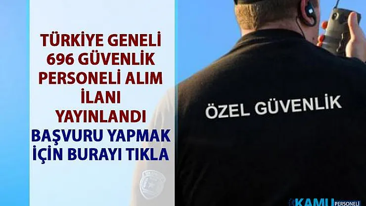 Güvenlik görevlisi iş ilanları: İŞKUR 696 özel güvenlik personel alımı yapacaktır