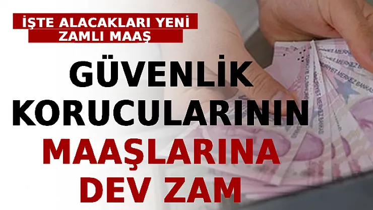 Güvenlik Korucularının Maaşlarına Dev Zam! İşte Alacakları Yeni Zamlı Maaş
