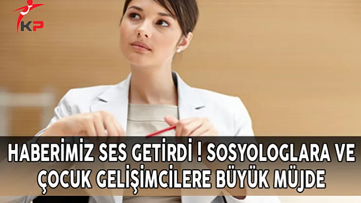Haberimiz Ses Getirdi ! Sosyologlara ve Çocuk Gelişimcilere Büyük Müjde