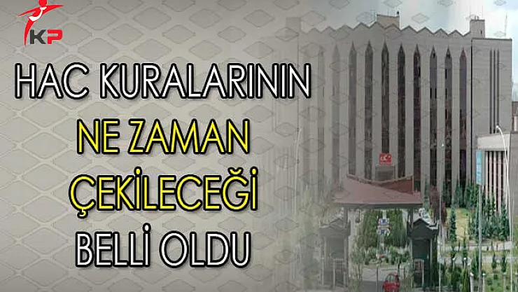 Hac Kuralarının Ne Zaman Çekileceği Belli Oldu