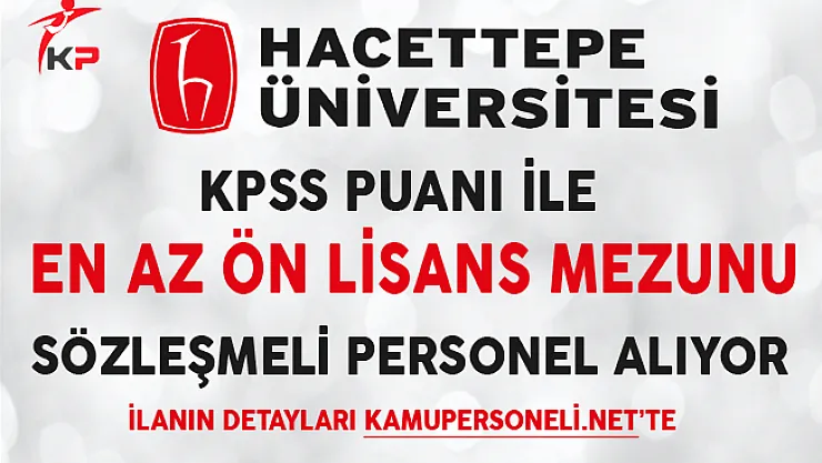 Hacettepe Üniversitesi Memur Alımında Son Gün