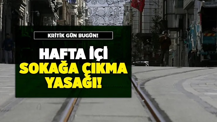 Hafta içi sokağa çıkma yasağı mı geliyor? Yeni yasaklar için bugün kritik gün
