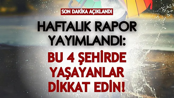 Haftalık veriler son dakika açıklandı! Sarı kodlu uyarı geldi: Bu 4 şehirde yaşayanlar dikkat!