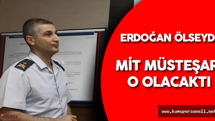 Hainler Cumhurbaşkanı Erdoğan'ı Öldürseydi O MİT Müsteşarı Olacaktı !