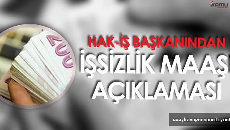 Hak-İŞ 'den İşsizlik Maaşı Açıklaması :" Miktar Çok Düşük"
