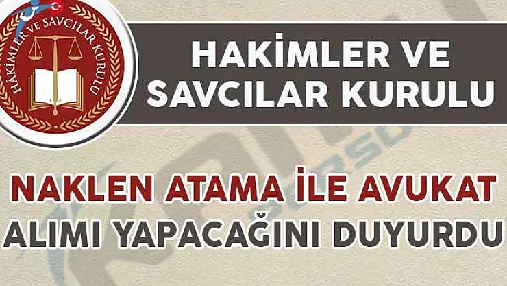 Hakimler Savcılar Kurulu Naklen Atama İle Avukat Alımı Yapacak
