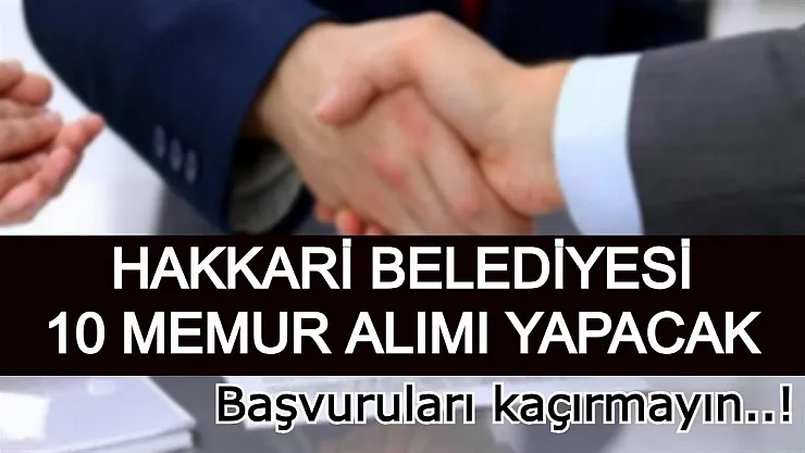 Hakkari Belediye Başkanlığı en az 60 KPSS ile memur alımı yapacak