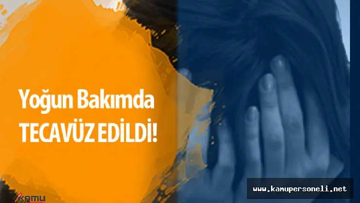 Hakkari 'de Hastanenin Yoğun Bakımında Yatan Hastaya Tecavüz Edildi