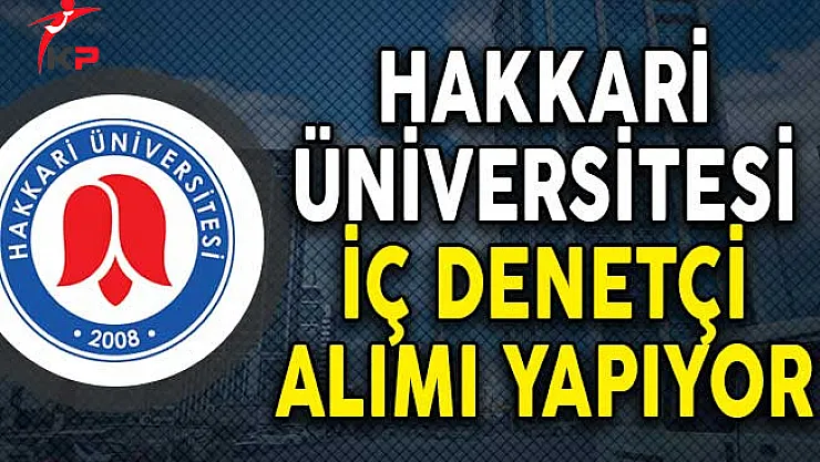 Hakkari Üniversitesi İç Denetçi Alım ilanı!