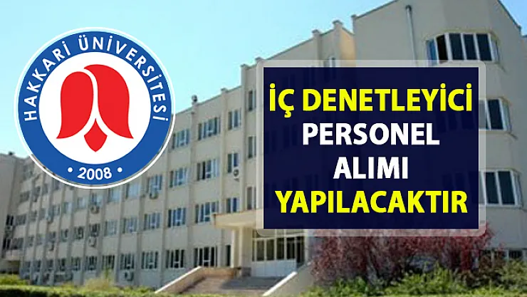Hakkari Üniversitesi İç Denetçi personel alımı yapacaktır! Son başvuru 05 Nisan 2019